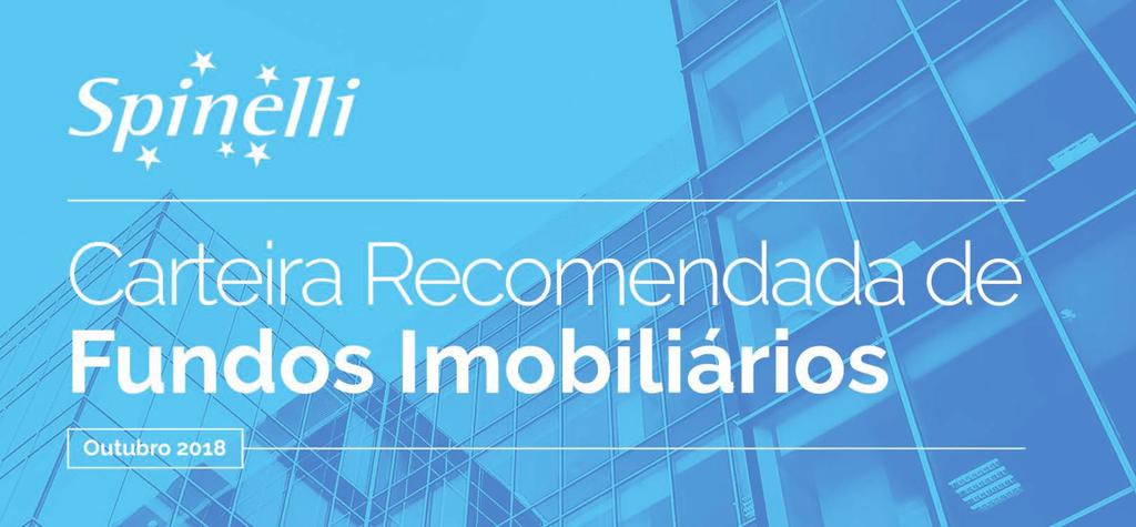 1 CARTEIRA RECOMENDADA DE FUNDOS IMOBILIÁRIOS SPINELLI Glauco Legat, CFA Analista emissor do relatório Analista-chefe André Perfeito Economista-chefe Equipe Análise Spinelli Álvaro Frasson, CNPI