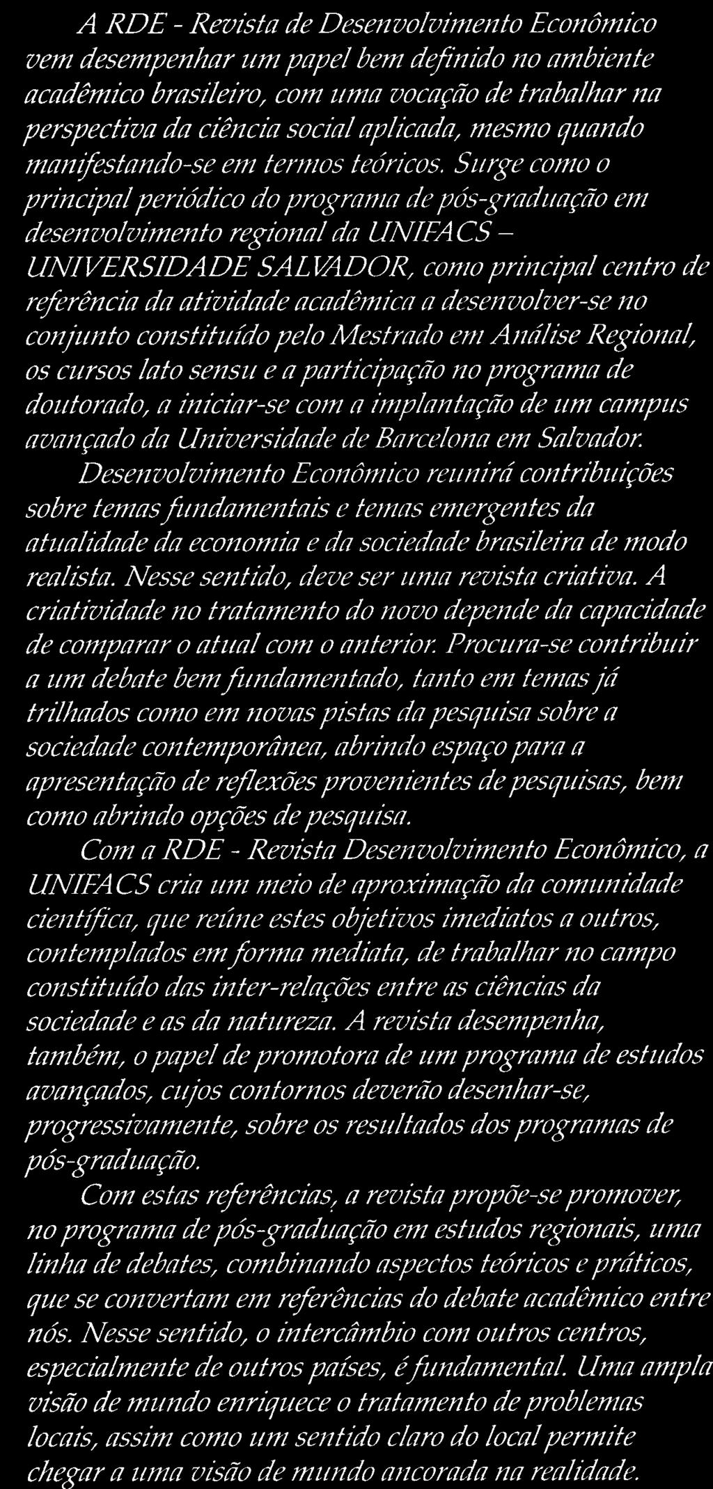 Jorge Amado, 780 Imbuí. Salvador Bahia CEP.: 41720-000 Tel: (071) 371-1050 Fax: (071) 371-0965 E-MAIL: ipa@svn.com.br UNIFACS - UNIVERSIDADE SALVADOR REITOR: Prof. Manoel Joaquim F.