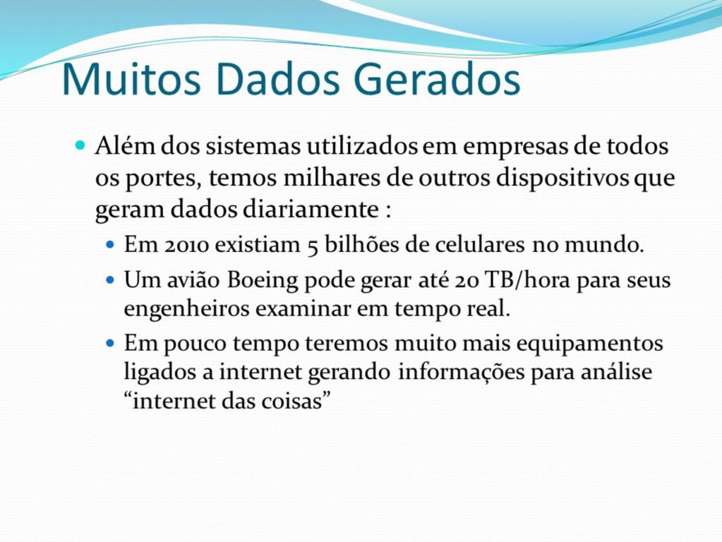 O Facebook armazena, acessa e analisa mais de 50 petabytes de informações geradas pelos usuários, a cada mês são gerados mais de 700 milhões de minutos por mês.