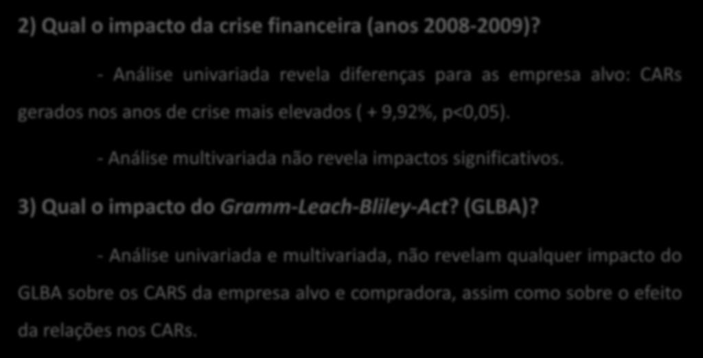 Análise multivariada Análises adicionais 2) Qual o impacto da crise financeira (anos 2008-2009)?