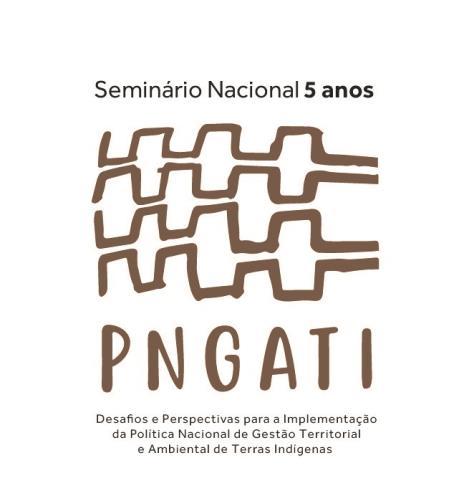 DOCUMENTO FINAL SEMINÁRIO NACIONAL 5 ANOS PNGATI O Seminário Nacional 5 anos da PNGATI: desafios e perspectivas para a implementação da Política Nacional de Gestão Territorial e Ambiental de Terras