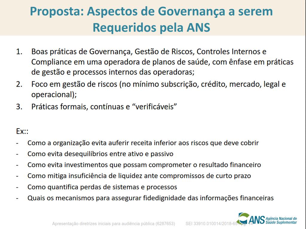 A ANS, em particular, já está discutindo com as Operadoras de Saúde