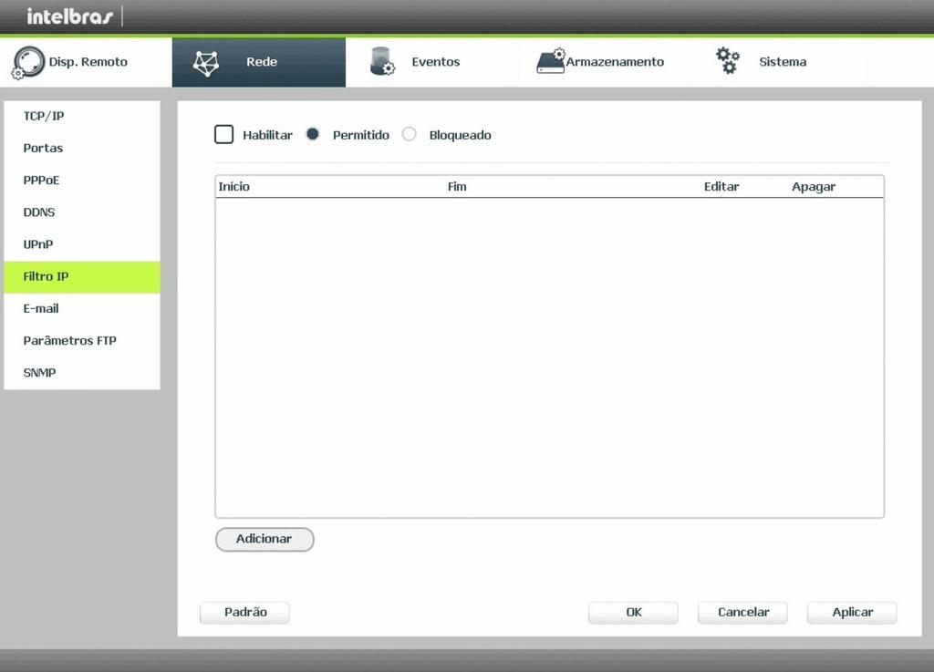 Filtro IP Clique no item Filtro IP para acessar a interface de configuração dos IPs que terão acesso ao NVD. Caso habilite essa opção, somente os IPs da lista de IPs permitidos terão acesso ao NVD.