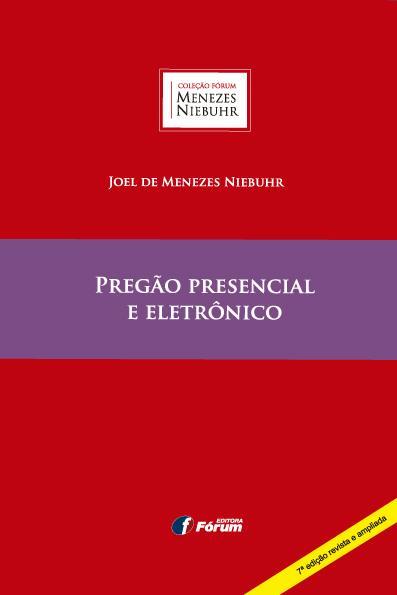 Autor Joel de Menezes Niebuhr PREGÃO PRESENCIAL E ELETRÔNICO 7ª EDIÇÃO REVISTA E AMPLIADA Área específica Licitação Pública Áreas afins Direito Administrativo.