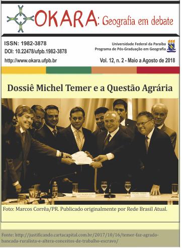 12, N. 2 (2018) Dossiê Michel Temer e a Questão Agrária Orgs: Programa de Pós- Gradução em Geografia da Universidade Federal da Paraíba, PPGG/UFPB.