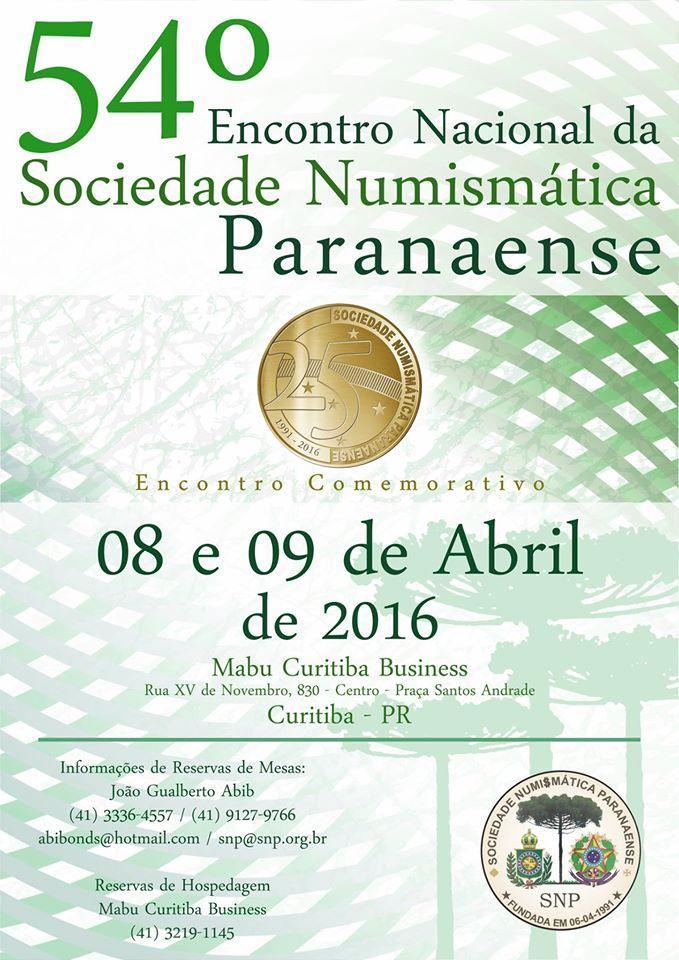 ENCONTROS *Dias 08 e 09.04.2016, 54º Encontro Nacional da Sociedade Numismática Paranaense.