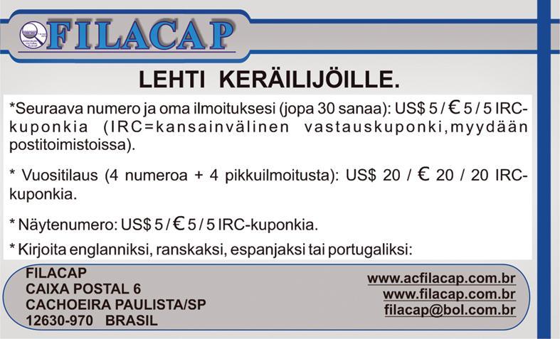 ADVERTISEMENTS on FILACAP ON LINE: *SMALL ADS (up to 30 words): US$ 2 / 2 IRC's / EUR 2 *SPECIAL ADS (6cm x 6cm - about 2.4in x 2.4in): US$ 5.00 / 5 IRC's / EUR 5.