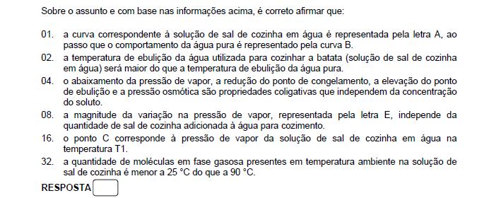 Resposta: 02 + 32 = 34 01. Incorreto. A representa a água e B a solução. 02. Correto. 04. Incorreto. As propriedades coligativas dependem da concentração do soluto.