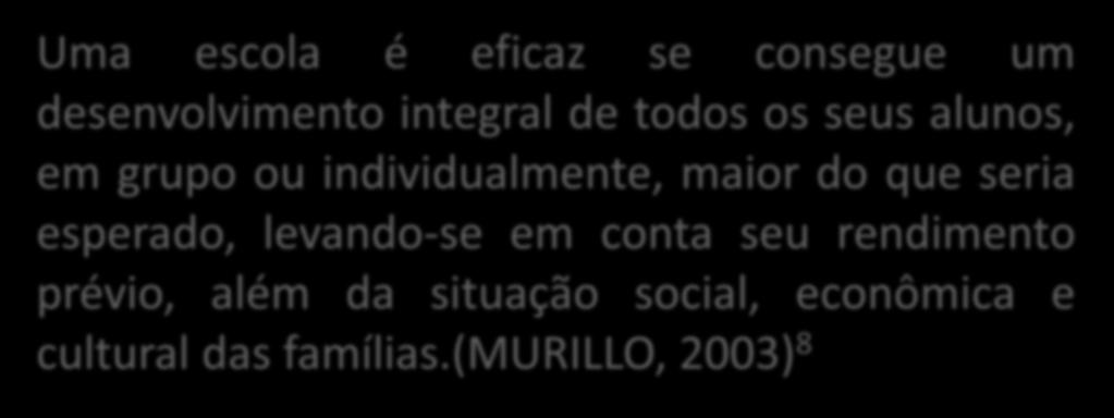 M U I L L Uma escola é eficaz se consegue um desenvolvimento integral de todos