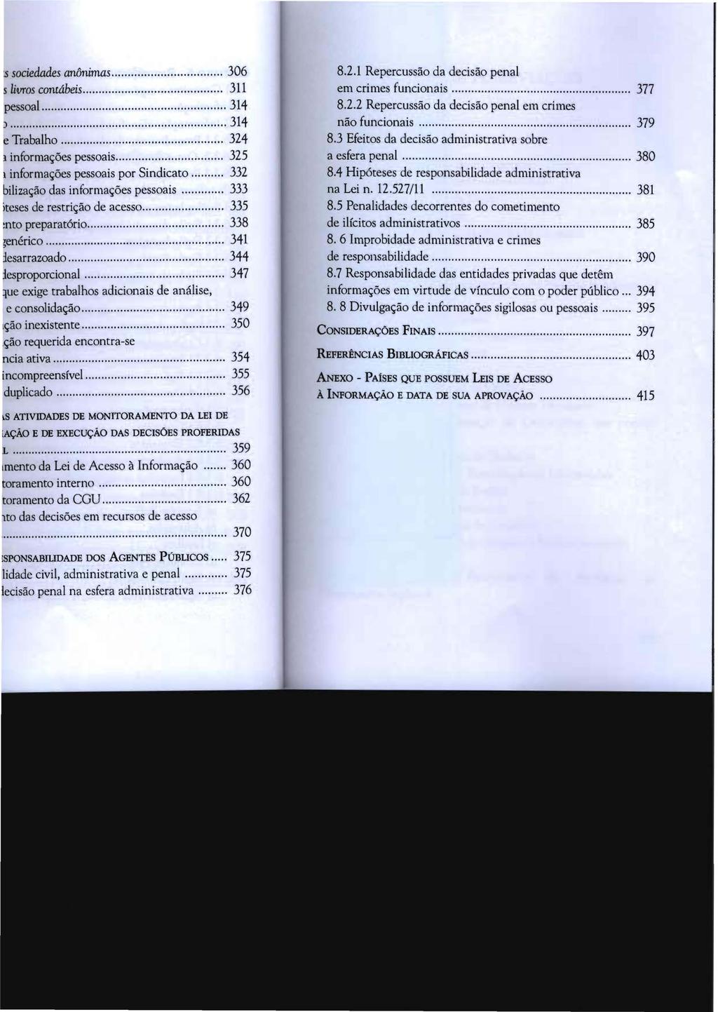 8.2.1 Repercussão da decisão penal em crinles funcionais... 377 8.2.2 Repercussão da decisão penal em crimes não funcionais... 379 8.3 Efeitos da decisão administrativa sobre a esfera penal... 380 8.