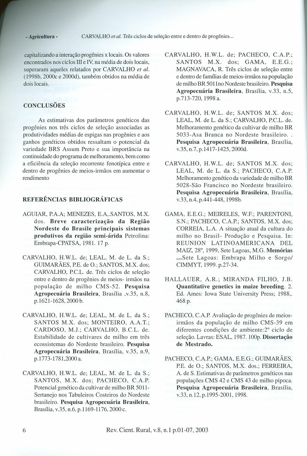 CARVALHOet a!. Três ciclos de seleção entre e dentro de progênies... capitalizando a interação progênies x locais.