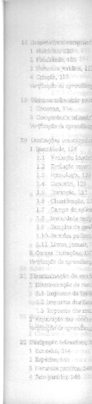 xii Manua l de Di reito Tributá rio Ma rtins 3 Classificação, 88 Verificação de aprendizagem, 89 15 Taxa,90 1 Histórico, 90 2 Conceito, 91 3 Distinção, 92 4 Competência, 92 5 Classificação, 93 6