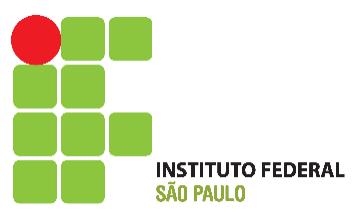 MINISTÉRIO DA EDUCAÇÃO INSTITUTO FEDERAL DE EDUCAÇÃO, CIÊNCIA E TECNOLOGIA DE SÃO PAULO CÂMPUS SÃO MIGUEL PAULISTA MINISTÉRIO DA EDUCAÇÃO INSTITUTO FEDERAL DE EDUCAÇÃO, CIÊNCIA E TECNOLOGIA DE SÃO