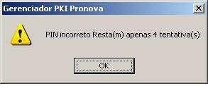 : PIN Atual é o número de fábrica, neste caso será: 12345678 12345678 Figura 1 Login: digite o PIN Se o PIN correto for informado, uma mensagem como o da