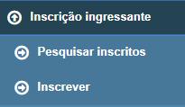 Inscrição ingressante Exibe as opções para inscrição manual de estudantes ingressantes Mostra a lista de