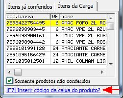 Algumas particularidades na hora de manipular um item da conferência Caso o código de barra do informado não for da caixa, utilize a opção F7 para cadastrar o seu