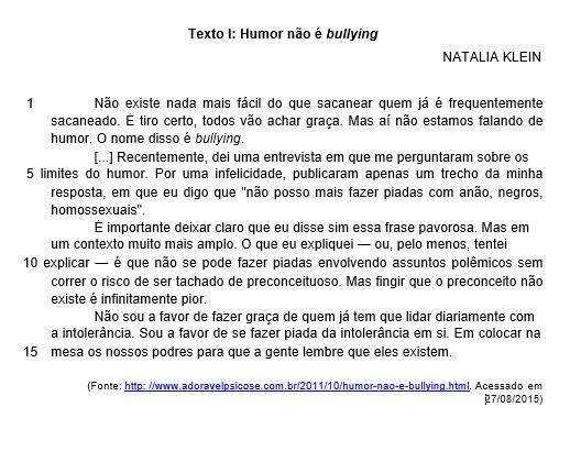 1ª Série do Ensino Médio Regular Técnico em Meio Ambiente QUESTÃO 1 No texto I, a frase inicial apresenta uma declaração em linguagem coloquial: Não existe nada mais fácil do que sacanear quem já é