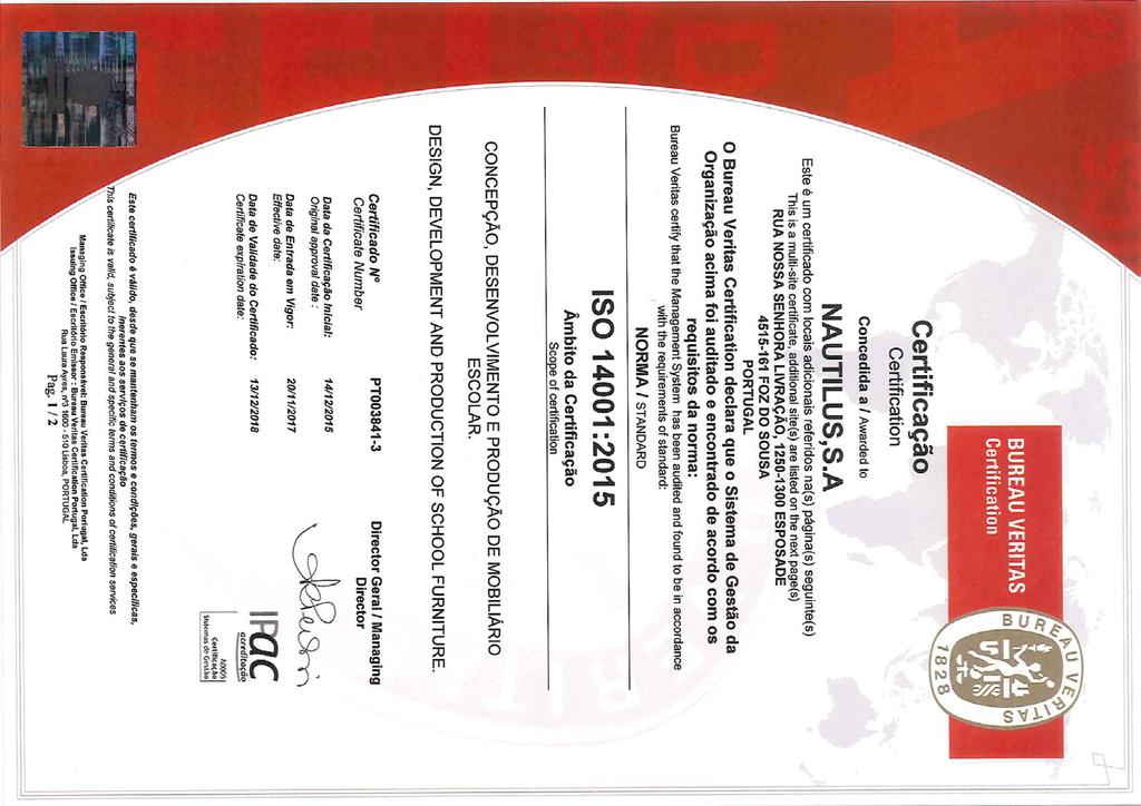 CERTIFICADOS ISO 14001:2015 A ISO 14001:2015 prevê requisitos para a gestão mais eﬁcaz dos aspetos ambientais das