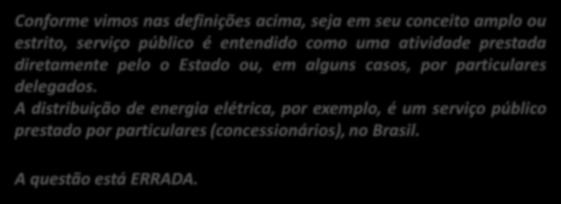 essenciais e secundárias da coletividade, sob regime exclusivo de direito público, não sendo considerados públicos os serviços prestados por