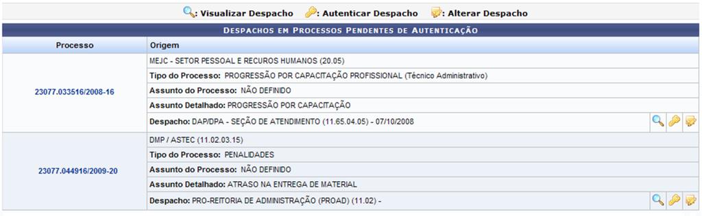 Autenticando Despachos Sistema Módulo Usuários Perfil SIPAC Protocolo Usuários que possuem perfil gerencial na unidade Enviar Protocolo e Receber Protocolo Última Atualização 14/12/2010 11:07 Esta