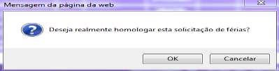 mensagem. Basta clicar em Ok : Na mensagem seguinte, confirme a homologação, clicando em Ok.