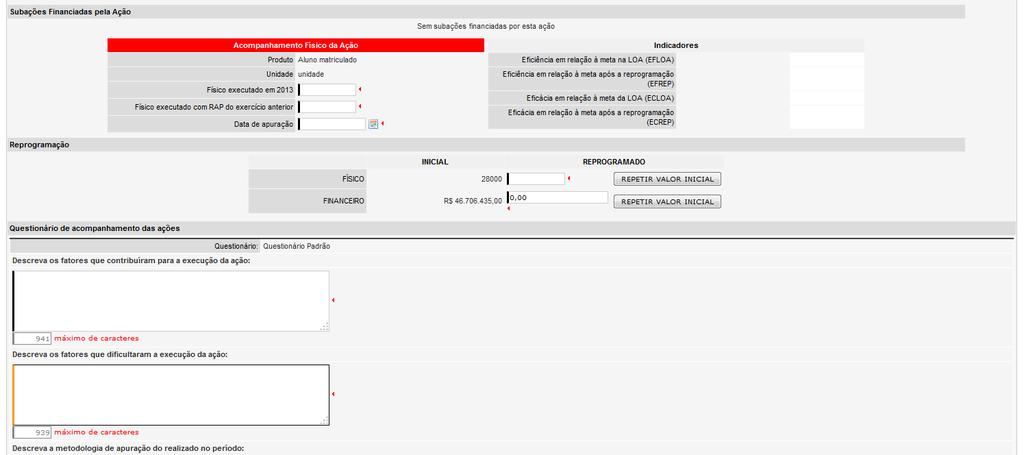 Reprogramação da Meta Física Reprogramação da Meta Física: A meta física poderá ser reprogramada duas vezes ao ano, para o período de janeiro a junho e para o acumulado de janeiro a