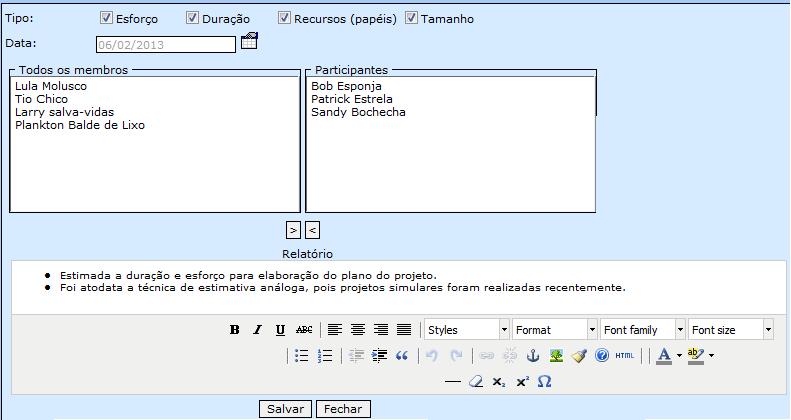 Documentar as reuniões de estimativas É registrado o que foi estimado nesta reunião.