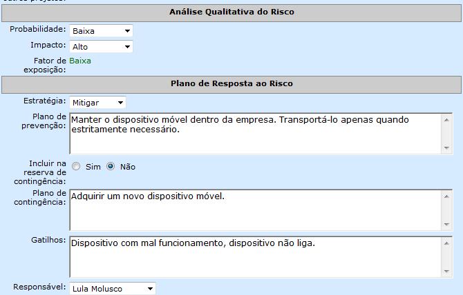 Planejamento de riscos Registrar as estimativas da análise qualitativa do risco. O fator de exposição é automaticamente preenchido com base na matriz de probabilidade e impacto.