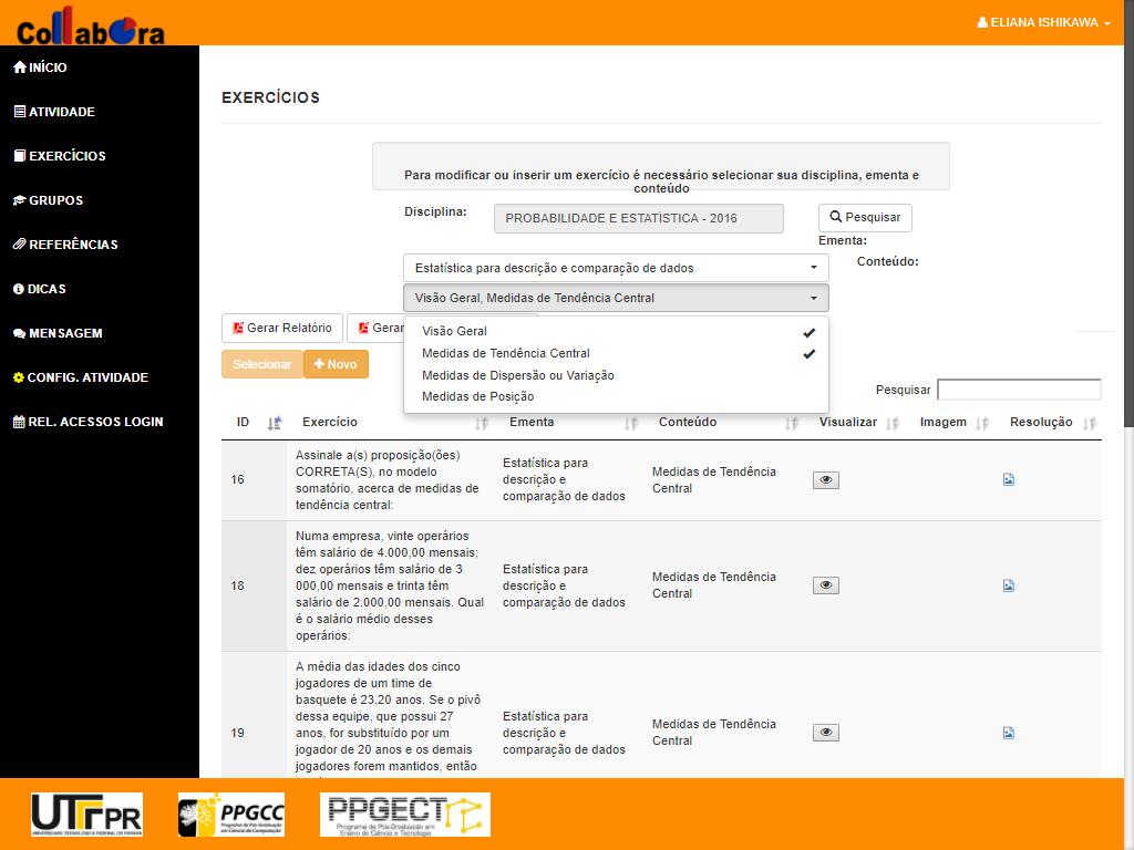 FIGURA 17 MANTER EXERCÍCIOS A B A figura 18 demonstra que para criar um exercício é preciso escolher a opção NOVO e atribuir um enunciado (ou imagem), escolher o grau de dificuldade, a duração máxima