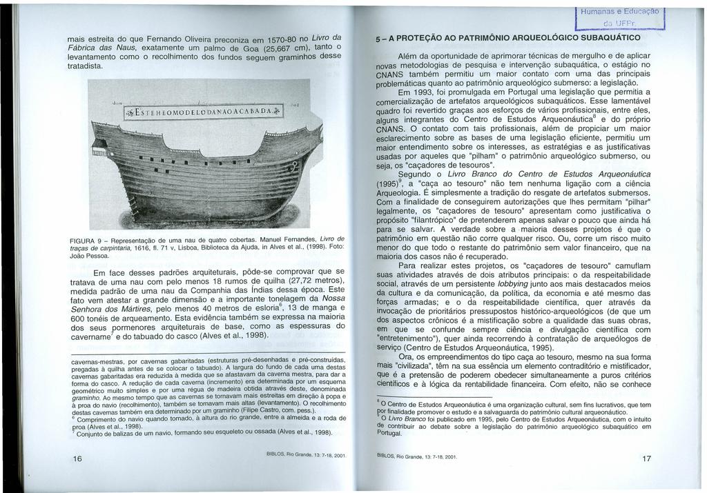 Humanas e F.:ciuc21çao c:,:, UFPr. W. " ~t.a'a.mi;tlu.ruitu:u.l.u.u.wt;tt:utiu mais estreita do que Fernando Oliveira preconiza em 1570-80 no Livro da Fábrica das Naus, exatamente um palmo de Goa