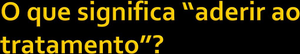 Seguir as recomendações terapêuticas Compreender o diagnóstico Colaborar na avaliação e na formulação Contribuir no