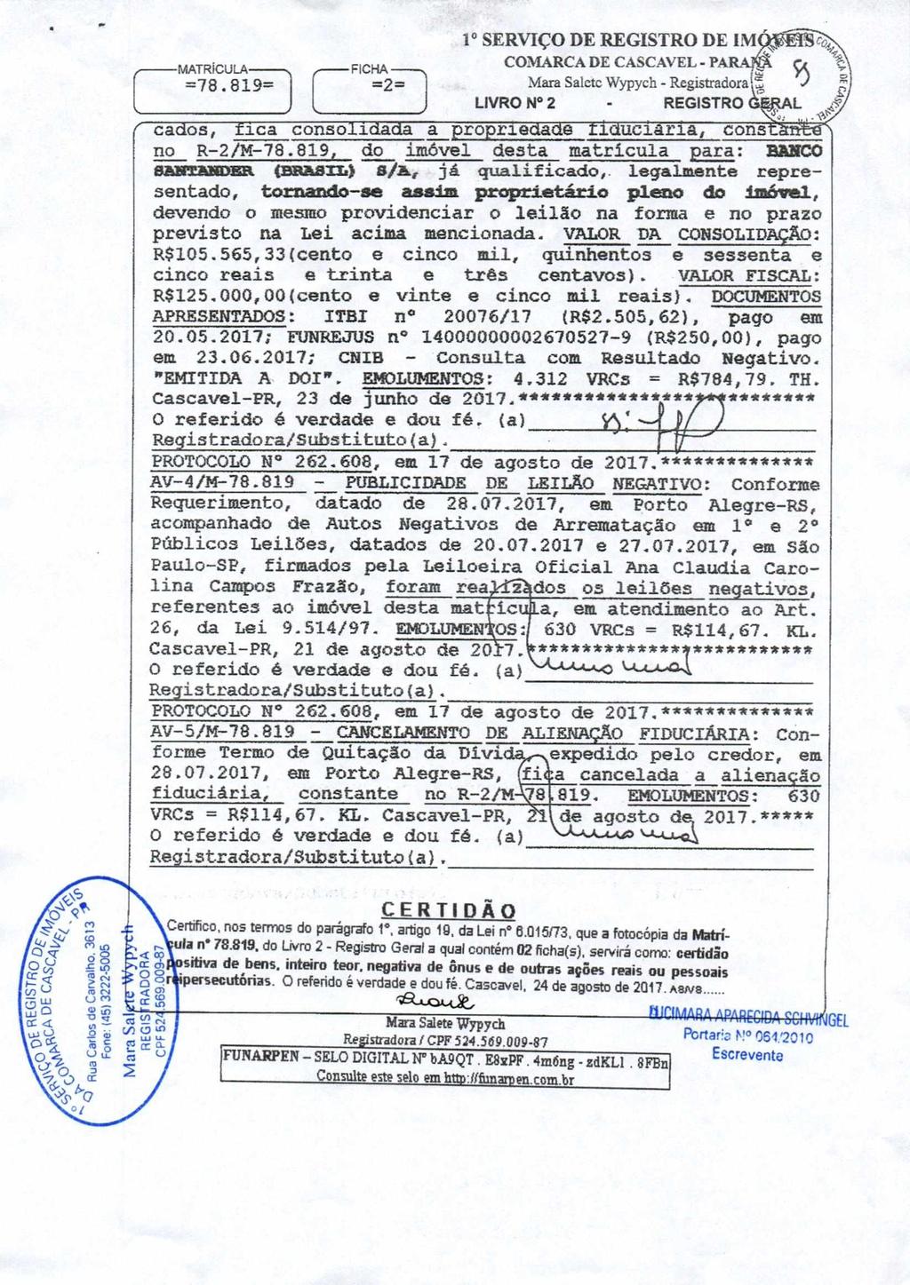 --MATRICULA., FICHA =78.819= =2= 1 SERVIÇO DE REGISTRO DE INIWZ\ÉTScc COMARCA DE CASCAVEL - PARA.Ni Ç,5 Mara Saiote Wypych - Registradora' tty REGISTRO casos, ica sonso i.a.a a proprie a e i =faria, tons_ no R-2/M-78.