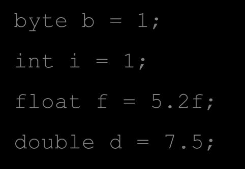 Exemplo de promoção aritmética byte b = 1; int i = 1; float f = 5.