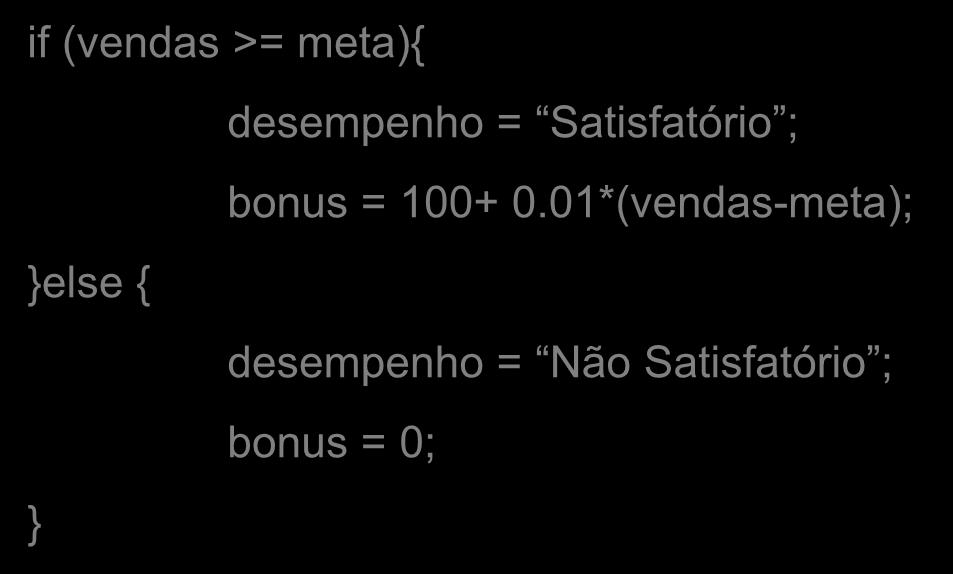 Satisfatório ; bonus = 0; Java Básico if (