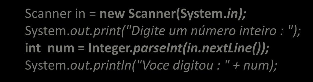 Lendo e escrevendo pelo console Lendo tipos numéricos Necessária conversão de String para o tipo desejado Scanner in = new Scanner(System.