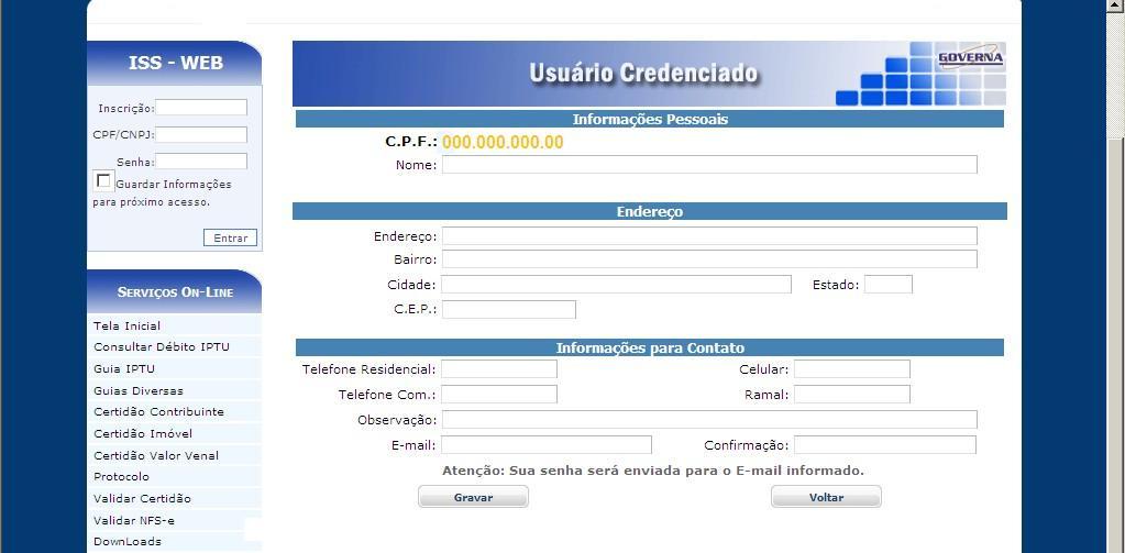 Caso ele não receba a senha ou a perca pode solicitar novamente apenas informando o CPF e clicando em esqueci minha senha.