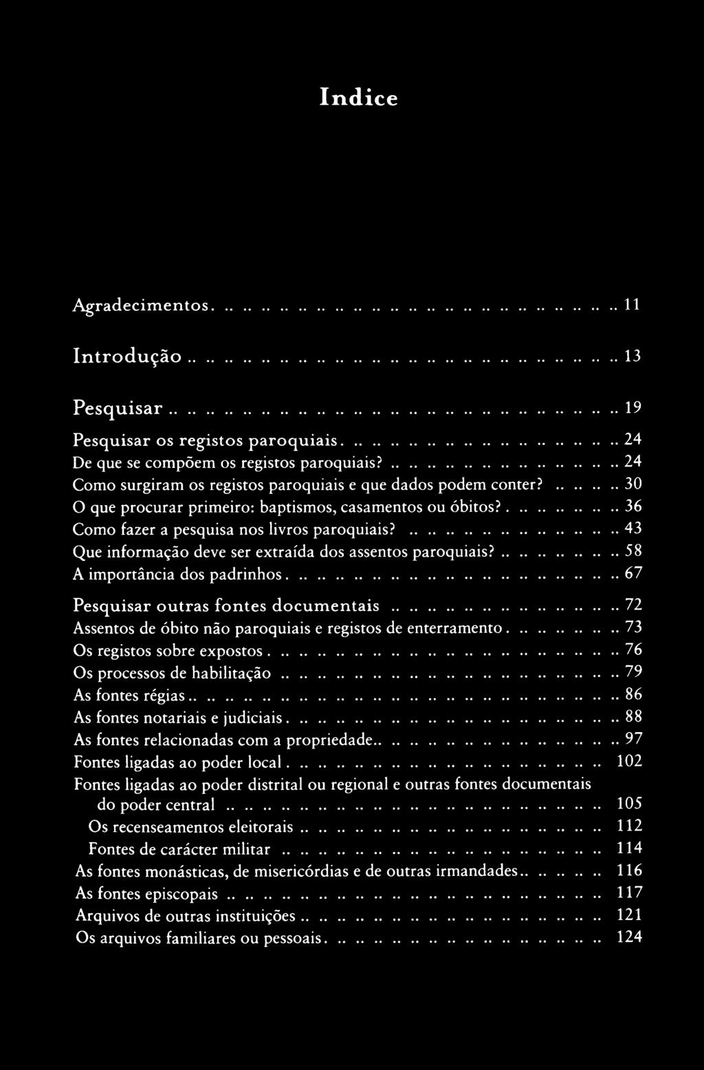 ...43 Que informação deve ser extraída dos assentos paroquiais?...58 A importância dos padrinhos...67 Pesquisar outras fontes docum entais.