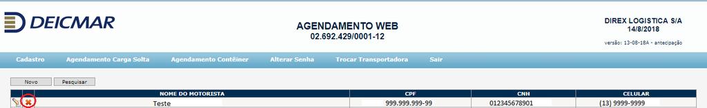 Contém: Se escolhida tal opção, trará no resultado todos os registros que estão com o conteúdo digitado. Campo Cavalo Carreta CNH Motorista Descrição Deve ser digitada a placa do caminhão.