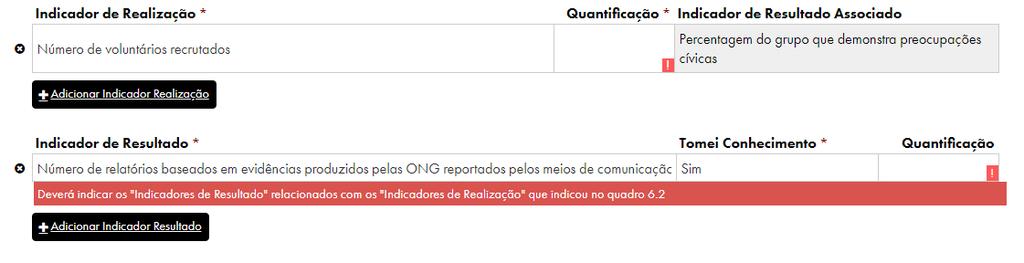 Tal como para os indicadores de resultado, também será necessário quantificar os indicadores de resultado a que o projeto irá dar resposta. Excecionalmente, tal como descrito na secção 6.