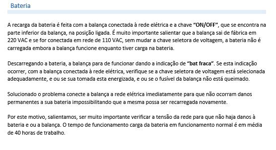 BATERIA ZERO No equipamento conta com um sinal indicativo na cor vermelha, que fica ativa enquanto o equipamento estiver dentro de +/- 1/4 de divisão.