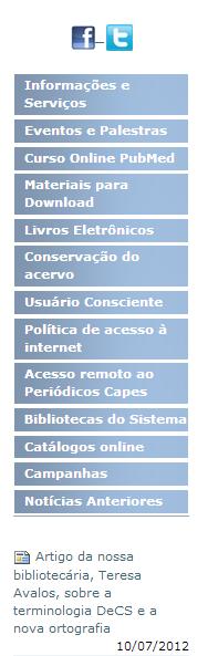 Portal: informações e serviços Catálogo online de Livros e Teses defendidas na UNIFESP; Acesso ao BDTD (Biblioteca Digital de Teses e Dissertações) do IBICT; Pesquisa de artigos de