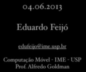 Pagamento Móvel 04.06.2013 Eduardo Feijó edufeijo@ime.