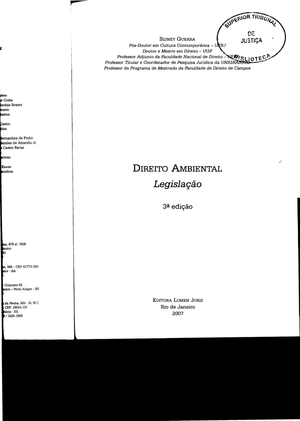 SlDNEY GUERRA Pós-Doutor em Cultura Contemporânea Doutor e Mestre em Direito UGF e:,~? ~TRiaú~ 'Jq< DE JUSTiÇA -~~Ja l! ot t:.