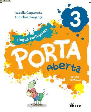LIVROS Titulo: Porta Aberta 3º ano Língua Portuguesa Autores: Isabella Carpaneda e Angiolina Bragança ISBN: 9788532297938 Minidicionário da Língua Portuguesa