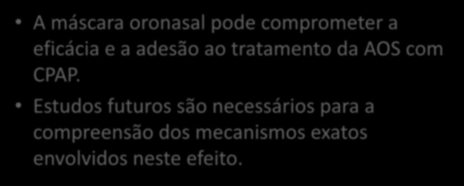 A máscara oronasal pode comprometer a eficácia e a