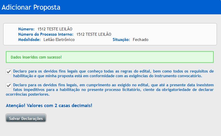 Preencha os campos obrigatórios Valor da oferta ; Digite o valor novamente. Atente-se também ao valor mínimo do bem, informado na parte superior da página de Registro de Propostas.