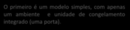 O primeiro é um modelo simples, com