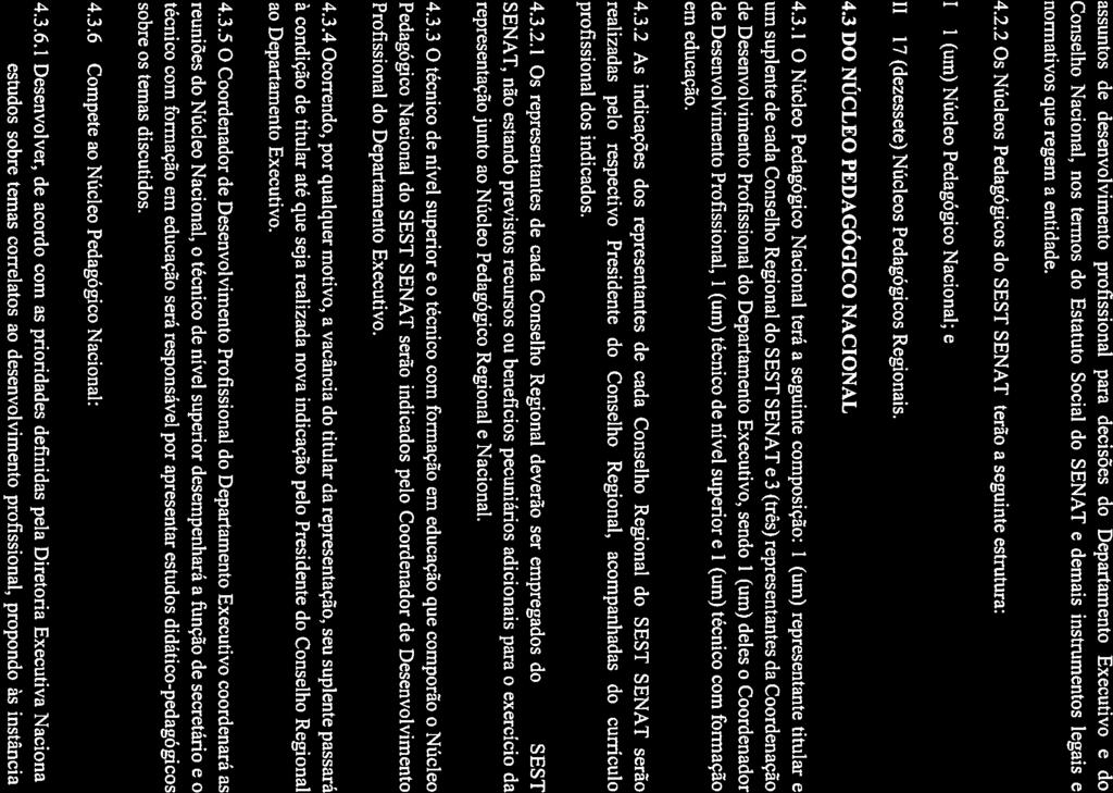 S1SF SENS assuntos de desenvolvimento profissional para decisões do Departamento Executivo e do Conselho Nacional, nos termos do Estatuto Social do SENAT e demais instrumentos legais e normativos que