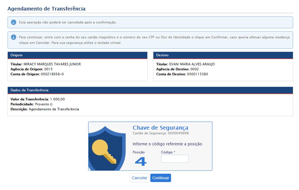 Continuar, o sistema vai exibir as informações da conta de origem, da conta de destino e os dados da transferência, e solicitar ao usuário que informe o código da chave de segurança, e em seguida,