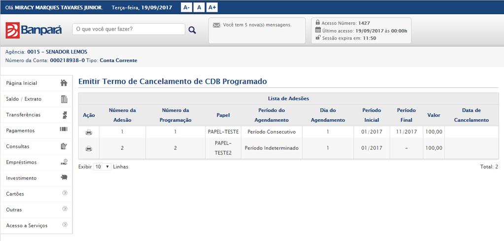 Figura 220 Emitir Termo de Cancelamento de CDB Programado acessar esta opção, o sistema exibe a lista de adesões realizadas pelo cliente (Figura 220).